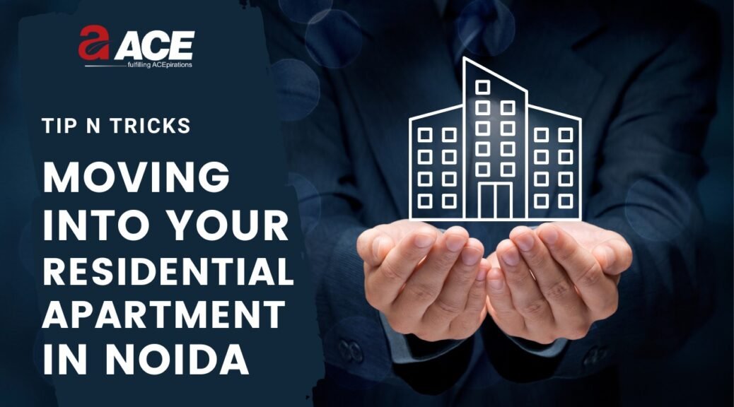Moving into Your Residential Apartment in Noida